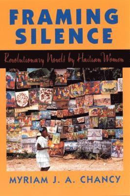 bokomslag Framing Silence: Revolutionary Novels by Haitian Women