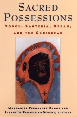 bokomslag Sacred Possessions: Vodou, Santería, Obeah, and the Caribbean