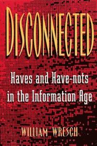 bokomslag Disconnected: Haves and Have-Nots in the Information Age