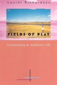 bokomslag Fields of Play: Constructing an Academic Life
