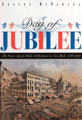 bokomslag Day of Jubilee: The Great Age of Public Celebrations in New York, 1788-1909