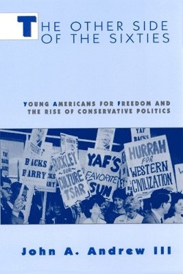bokomslag The Other Side of the Sixties: Young Americans for Freedom and the Rise of Conservative Politics