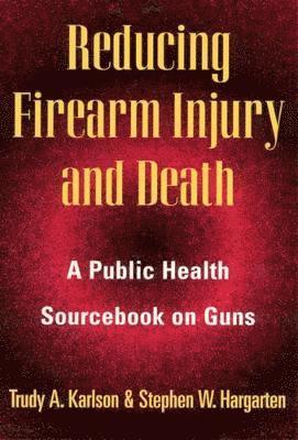 Reducing Firearm Injury and Death 1