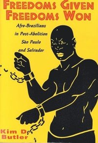 bokomslag Freedoms Given, Freedoms Won: Afro-Brazilians in Post-Abolition São Paolo and Salvador