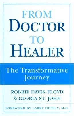 Robbie Davis-Floyd, Gloria St John - From Doctor to Healer: The Transformative Journey, Häftad