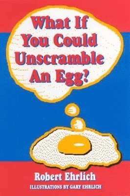 Robert Ehrlich - What If You Could Unscramble an Egg?, Häftad