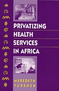 bokomslag Privatizing Health Services in Africa