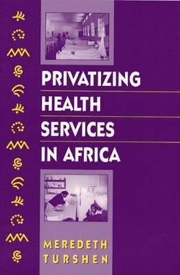 bokomslag Privatizing Health Services in Africa