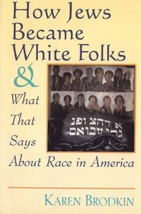 bokomslag How Jews Became White Folks and What That Says About Race in America