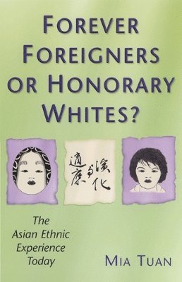 bokomslag Forever Foreigners or Honorary Whites?: The Asian Ethnic Experience Today