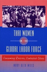 bokomslag Thai Women in the Global Labor Force: Consuming Desires, Contested Selves