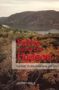 bokomslag Paths Along The Hudson: A Guide to Walking and Biking