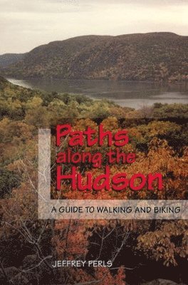 bokomslag Paths Along The Hudson: A Guide to Walking and Biking