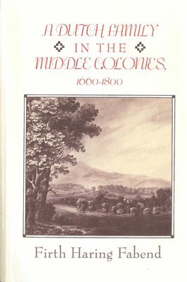 bokomslag A Dutch Family in the Middle Colonies: 1660-1880