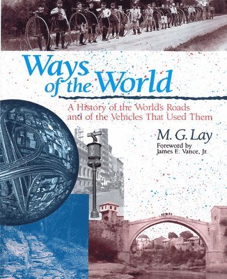 M. G. Lay, M G Lay - Ways of the World: A History of the World's Roads and of the Vehicles that Used Them, Häftad