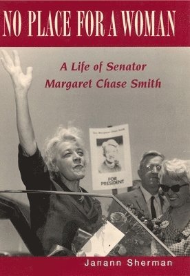 bokomslag No Place for a Woman: A Life of Senator Margaret Chase Smith