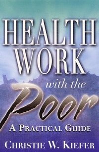 bokomslag Health Work with the Poor: A Practical Guide