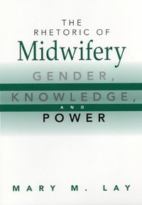 bokomslag The Rhetoric of Midwifery