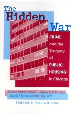 bokomslag The Hidden War: Crime and the Tragedy of Public Housing in Chicago