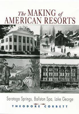 bokomslag The Making of American Resorts: Saratoga Springs, Ballston Spa, and Lake George