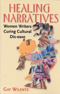 bokomslag Healing Narratives: Women Writers Curing Cultural Dis-ease