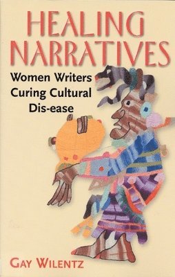 bokomslag Healing Narratives: Women Writers Curing Cultural Dis-ease