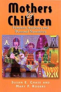 bokomslag Mothers & Children: Feminist Analyses & Personal Narratives