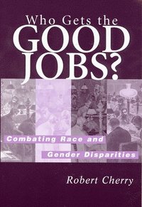 bokomslag Who Gets the Good Jobs?: Combating Race and Gender Disparities