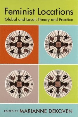 bokomslag Feminist Locations: Global and Local, Theory and Practice