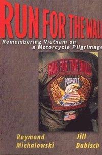 bokomslag Run for the Wall: Remembering Vietnam on a Motorcycle Pilgrimage