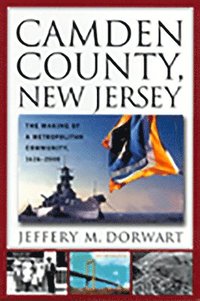 bokomslag Camden County, New Jersey: The Making of a Metropolitan Community, 1626-2000