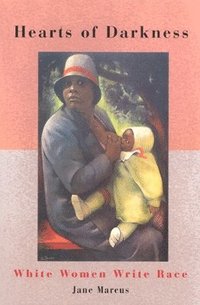 bokomslag Hearts of Darkness: White Women Write Race