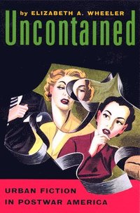 bokomslag Uncontained: Urban Fiction in Postwar America