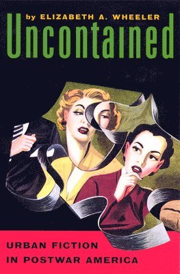 bokomslag Uncontained: Urban Fiction in Postwar America