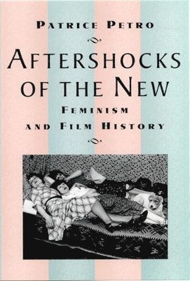 bokomslag Aftershocks of the New: Feminism and Film History