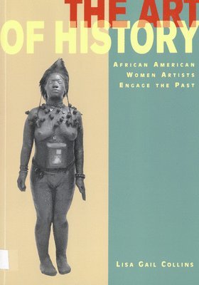 bokomslag The Art of History: African American Women Artists Engage the Past