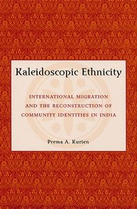bokomslag Kaleidoscopic Ethnicity: International Migration and the Reconstruction of Community Identities in India