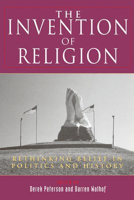 Derek Peterson, Darren Walhof - The Invention of Religion, Häftad