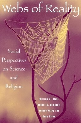 William Stahl, Robert A. Campbell, Robert A Campbell, Yvonne Petry, Gary Diver - Webs of Reality: Social Perspectives on Science and Religion, Häftad