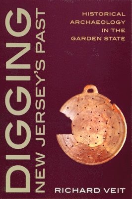Richard F. Veit, Richard F Veit - Digging New Jersey's Past: Historical Archaeology in the Garden State, Häftad