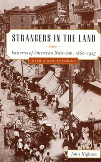 bokomslag Strangers in the Land: Patterns of American Nativism, 1860-1925
