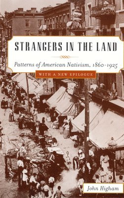 bokomslag Strangers in the Land: Patterns of American Nativism, 1860-1925