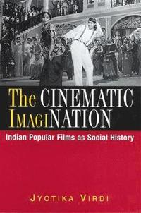 bokomslag The Cinematic ImagiNation: Indian Popular Films as Social History