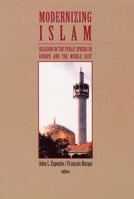 bokomslag Modernizing Islam: Religion in the Public Sphere in the Middle East and Europe