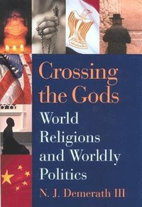 bokomslag Crossing the Gods: World Religions and Worldly Politics