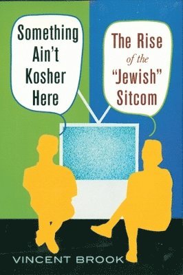 bokomslag Something Ain't Kosher Here: The Rise of the 'Jewish' Sitcom