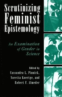 bokomslag Scrutinizing Feminist Epistemology