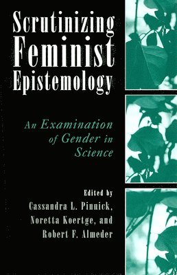 bokomslag Scrutinizing Feminist Epistemology: An Examination of Gender in Science