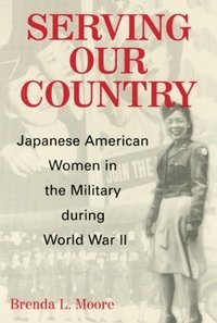 bokomslag Serving Our Country: Japanese American Women in the Military during World War II