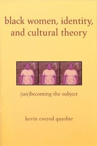 bokomslag Black Women, Identity, and Cultural Theory: (Un)Becoming the Subject